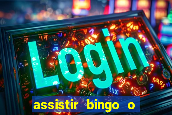 assistir bingo o rei das manhas filme completo dublado